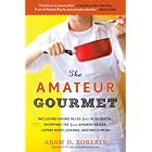 The Amateur Gourmet by Adam D. Roberts