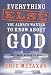 Everything Else You Always Wanted to Know About God (But Were Afraid to Ask)