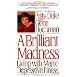 Brilliant Madness: Living with Manic Depressive Illness