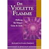 Die violette Flamme. Heilung f�r K�rper, Geist und Seele
