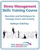 Stress Management Skills Training Course Build Success in Your Life by Goal Setting, Relaxation and Changing Thinking with NLP