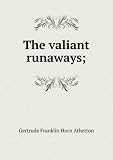 The valiant runaways;