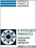 A Physicalist Manifesto: Thoroughly Modern Materialism (Cambridge Studies in Philosophy)