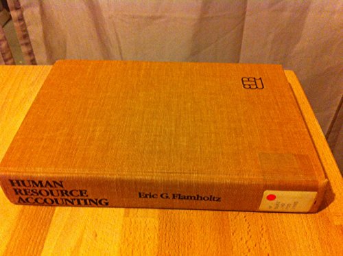 Human Resource Accounting: Advances in Concepts, Methods, and Applications (Jossey Bass Business and Management Series)