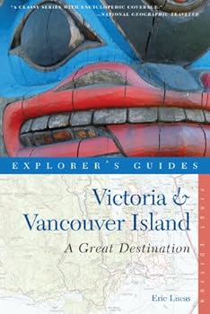 explorer's guide victoria and vancouver island: a great destination (explorer's great destinations) - eric lucas