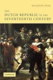 The Dutch Republic in the Seventeenth Century: The Golden Age