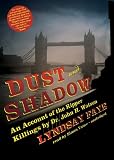 Dust and Shadow: An Account of the Ripper Killings by Dr. John H. Watson