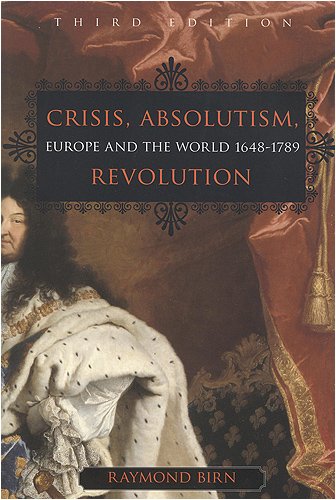 Crisis, Absolutism, Revolution: Europe and the World, 1648-1789, third edition