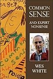 Common sense and expert nonsense : some are wise, some are otherwise