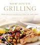 New South Grilling: Fresh and Exciting Recipes from the Third Coast
