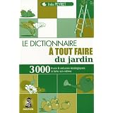 Le dictionnaire � tout faire du jardin : Trucs et astuces au quotidien, guide pratique �cologique, adresses utilespar In�s Peyret