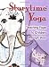 Teaching Yoga to Children Through Story (Storytime Yoga)