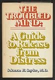 The troubled mind : a guide to release from distress