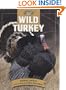 Wild Turkey: Expert Advice for Locating and Calling Big Gobblers (The Complete Hunter)