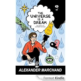 The Universe Is a Dream: The Secrets of Existence Revealed