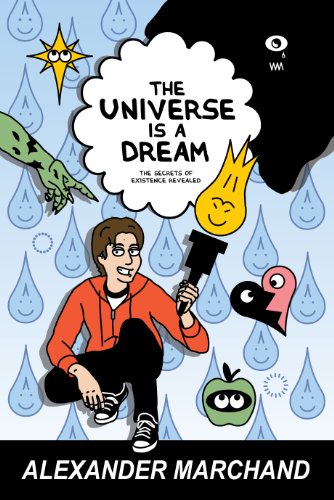 Click for larger image The Universe Is a Dream: The Secrets of Existence Revealed