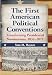 The First American Political Conventions: Transforming Presidential Nominations, 1832-1872 Image of The First American Political Conventions: Transforming Presidential Nominations, 1832-1872