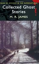 Ghost Stories of M R James (Wordsworth Mystery & Supernatural) (Tales of Mystery & the Supernatural)
