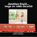 Jonathan limpio... luego un ruido escucho (Munsch for Kids)