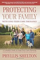 Protecting Your Family with Long-Term Care Insurance Protecting Your Family with Long-Term Care Insurance
