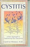 Cystitis : the new approach : take positive steps towards freedom from discomfort with a personal self-help plan