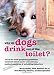 Why Do Dogs Drink Out of the Toilet?: 101 of the Most Perplexing Questions Answered About Canine Con