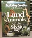 Apologia - Land Animals of the Sixth Day(New) (Apologia-Young Explorer Series Exploring Creation with Zoology 3, Apologia-Land Animals of the Sixth Day)