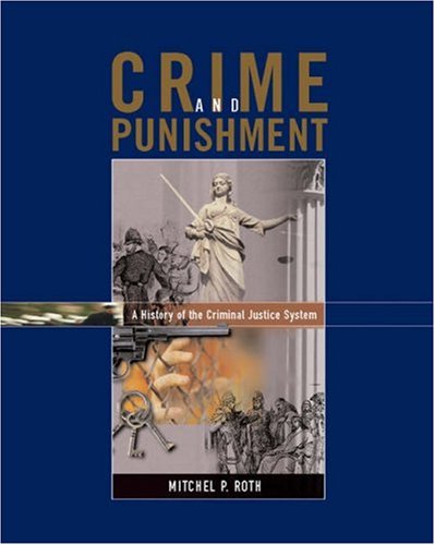 Crime and Punishment A History of the Criminal Justice System