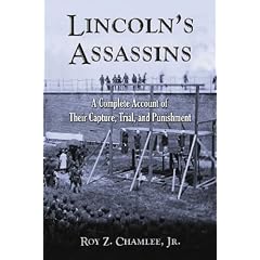 Lincoln's Assassins: A Complete Account of Their Capture, Trial, and Punishment