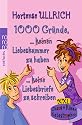 1000 Gr&uuml;nde, keinen Liebeskummer zu haben. 1000 Gr&uuml;nde, keine Liebesbriefe zu schreiben