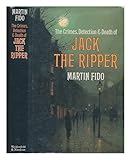 The crimes, detection and death of Jack the Ripper