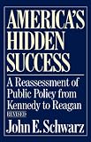 America`s Hidden Success: A Reassessment of Public Policy from Kennedy to Reagan