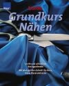 Grundkurs Nähen: Leicht und schnell zur Basisgarderobe. Mit Mehrgrößen-Schnitt für Rock, Hose, Bluse und Jacke