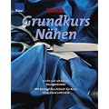 Grundkurs N�hen: Leicht und schnell zur Basisgarderobe. Mit Mehrgr��en-Schnitt f�r Rock, Hose, Bluse und Jacke