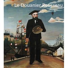 Le douanier Rousseau: Galeries nationales du Grand Palais, Paris, 14 septembre 1984-7 janvier 1985, Museum of modern art, New York, 5 f�vrier-4 juin 1985