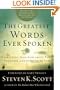 The Greatest Words Ever Spoken: Everything Jesus Said about You, Your Life, and Everything Else