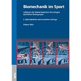 Biomechanik im Sport: Lehrbuch der biomechanischen Grundlagen sportlicher Bewegungenvon "Dietmar Wick"