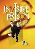The Invisible Prison: Learning to live in freedom