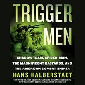 Trigger Men: Shadow Team, Spider-Man, the Magnificent Bastards, American Combat Sniper | [Hans Halberstadt]