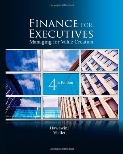 Finance for Executives: Managing for Value Creation, 4th Edition by Hawawini, Gabriel Published by South-Western Cengage Learning 4th (fourth) edition (2010) Hardcover