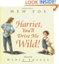 Harriet, You'll Drive Me Wild!