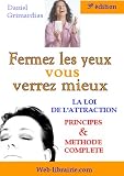 Fermez les yeux, vous verrez mieux. L'hyper-puissance de la loi de l'attraction