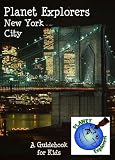 Planet Explorers New York City: A Travel Guide for Kids