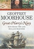 Great Harrys Navy: How Henry VIII Gave England Seapower