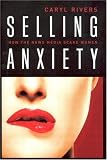 Selling Anxiety: How the News Media Scare Women