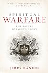 Spiritual Warfare: The Battle for God's Glory