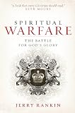 Spiritual Warfare: The Battle for God s Glory