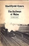 Rheilffyrdd Cymru = The railways of Wales
