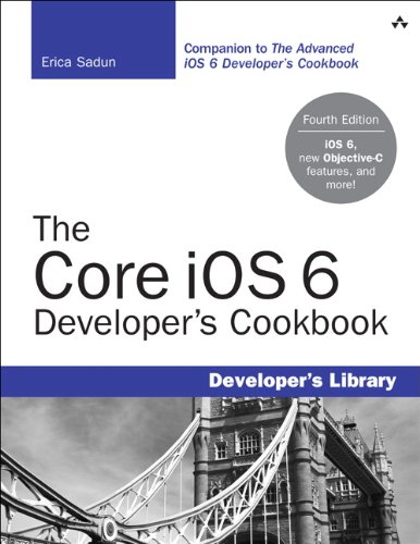The Core iOS 6 Developer's Cookbook (4th Edition) (Developer's Library)