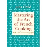 Mastering the Art of French Cooking, 50th Anniversary Edition ~ Julia Child